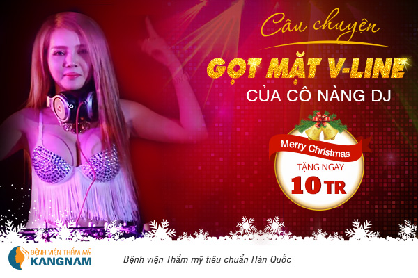 Câu chuyện Gọt mặt v line của cô nàng DJ tại Bệnh viện Thẩm mỹ Kangnam